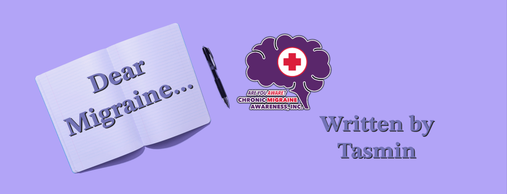 Dear Migraine…